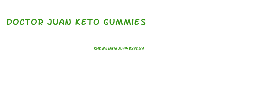 Doctor Juan Keto Gummies