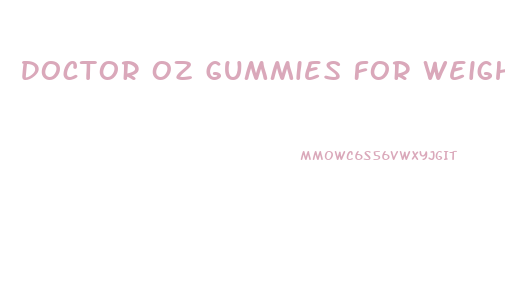 Doctor Oz Gummies For Weight Loss