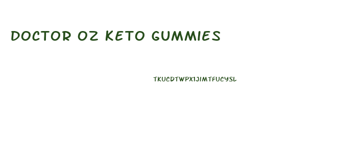 Doctor Oz Keto Gummies