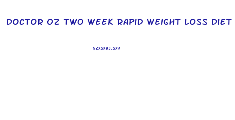 Doctor Oz Two Week Rapid Weight Loss Diet