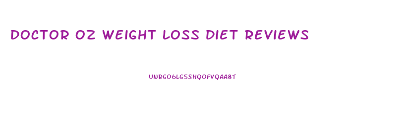 Doctor Oz Weight Loss Diet Reviews