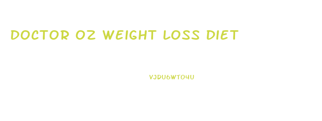 Doctor Oz Weight Loss Diet