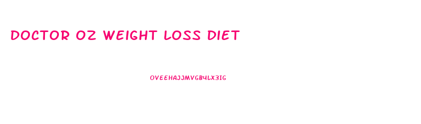 Doctor Oz Weight Loss Diet