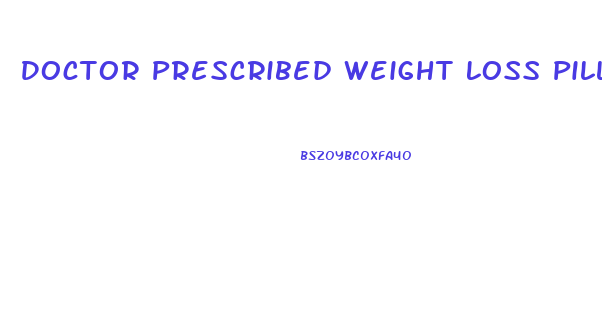 Doctor Prescribed Weight Loss Pill For Extreme Cases