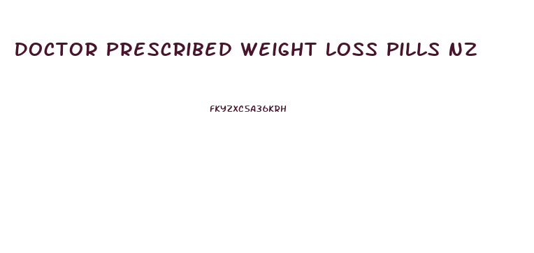 Doctor Prescribed Weight Loss Pills Nz