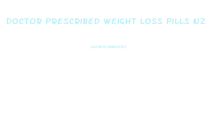 Doctor Prescribed Weight Loss Pills Nz