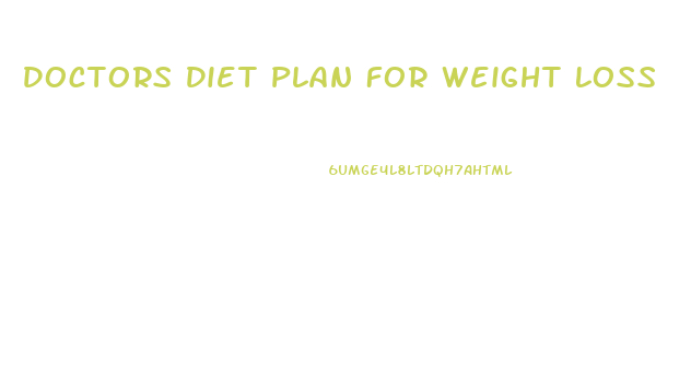 Doctors Diet Plan For Weight Loss