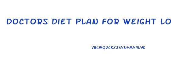 Doctors Diet Plan For Weight Loss