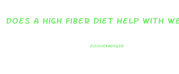 Does A High Fiber Diet Help With Weight Loss