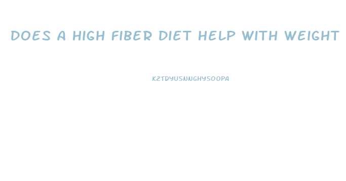 Does A High Fiber Diet Help With Weight Loss