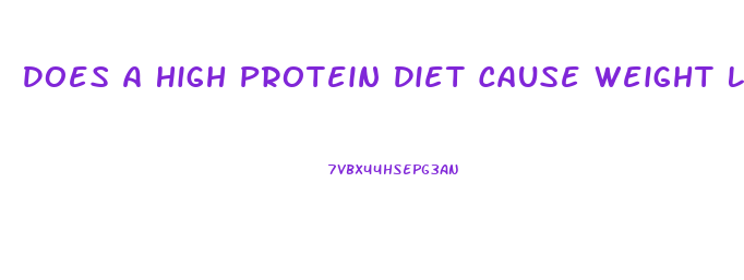 Does A High Protein Diet Cause Weight Loss