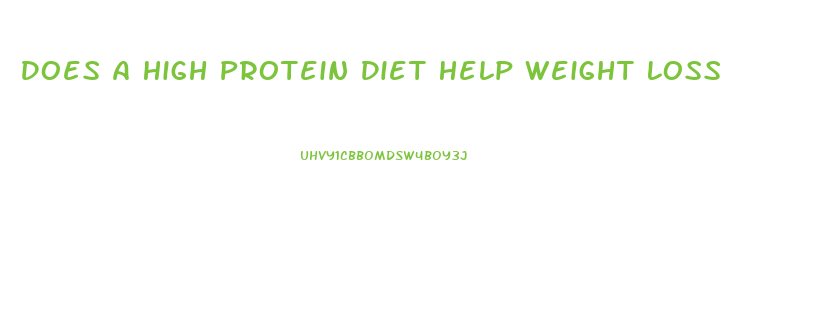 Does A High Protein Diet Help Weight Loss