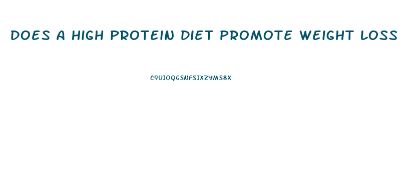 Does A High Protein Diet Promote Weight Loss