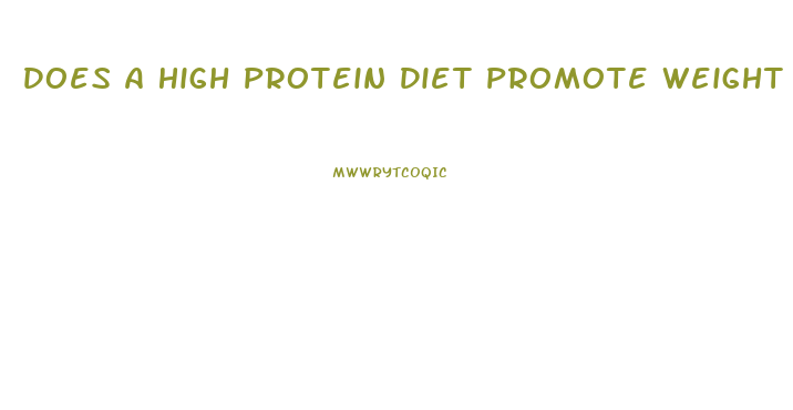 Does A High Protein Diet Promote Weight Loss