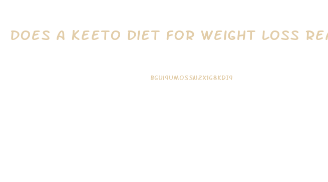 Does A Keeto Diet For Weight Loss Really Work