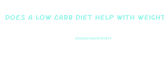 Does A Low Carb Diet Help With Weight Loss