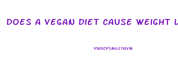 Does A Vegan Diet Cause Weight Loss