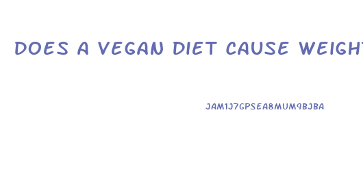 Does A Vegan Diet Cause Weight Loss