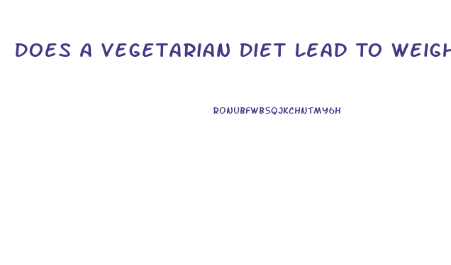 Does A Vegetarian Diet Lead To Weight Loss