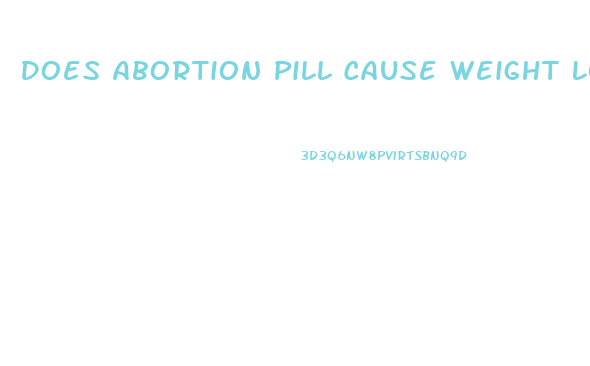 Does Abortion Pill Cause Weight Loss