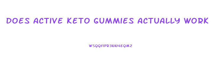 Does Active Keto Gummies Actually Work