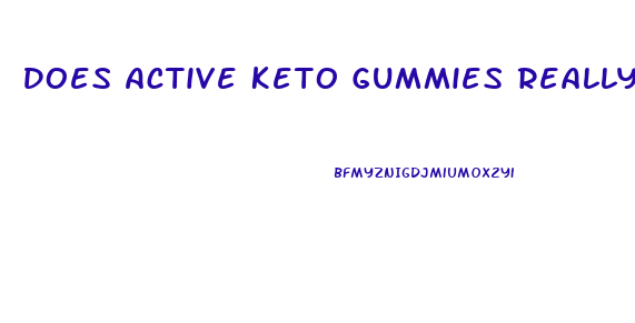 Does Active Keto Gummies Really Work