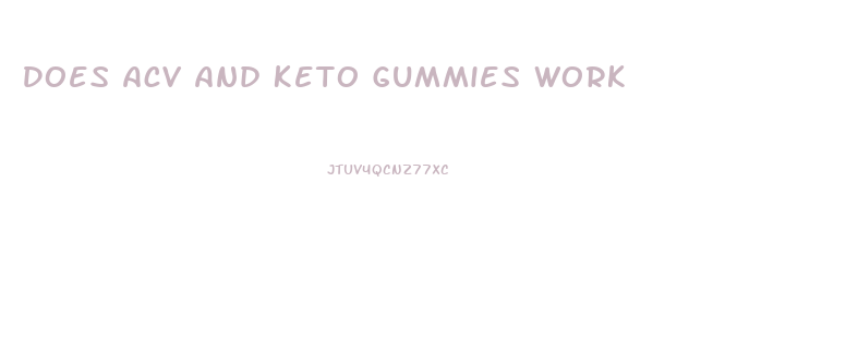 Does Acv And Keto Gummies Work