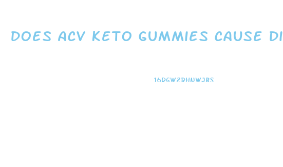 Does Acv Keto Gummies Cause Diarrhea