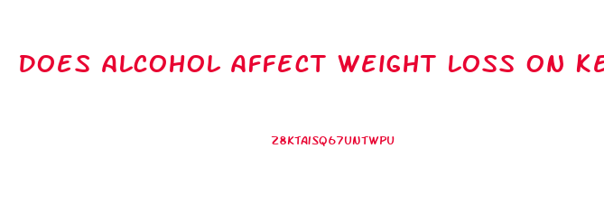 Does Alcohol Affect Weight Loss On Keto Diet