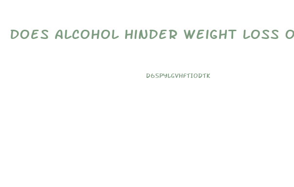 Does Alcohol Hinder Weight Loss On Low Carb Diet