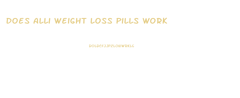 Does Alli Weight Loss Pills Work