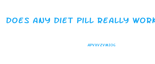 Does Any Diet Pill Really Work