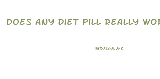 Does Any Diet Pill Really Work