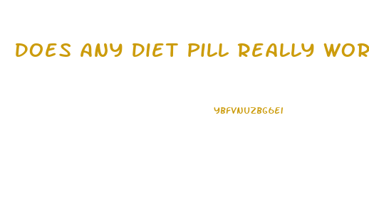 Does Any Diet Pill Really Work