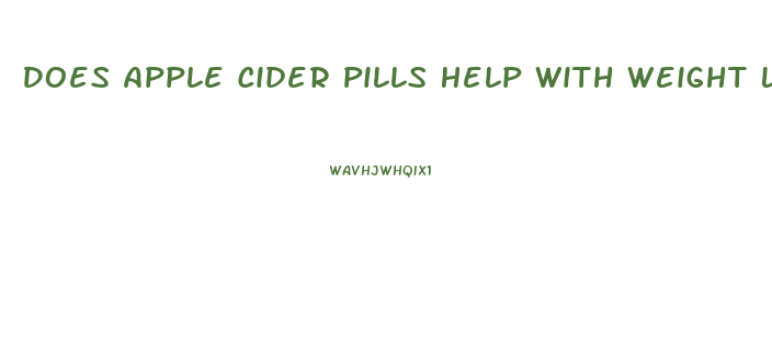 Does Apple Cider Pills Help With Weight Loss