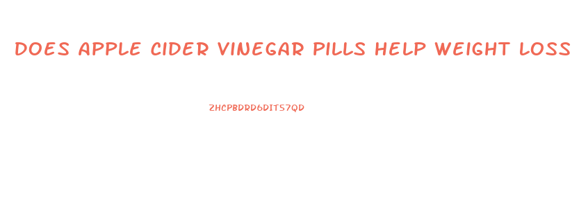 Does Apple Cider Vinegar Pills Help Weight Loss