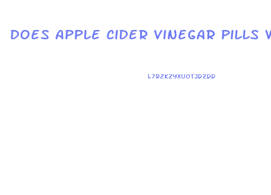 Does Apple Cider Vinegar Pills Work For Weight Loss