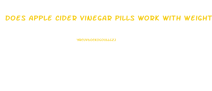 Does Apple Cider Vinegar Pills Work With Weight Loss