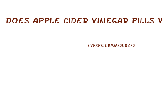 Does Apple Cider Vinegar Pills Work With Weight Loss