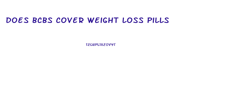 Does Bcbs Cover Weight Loss Pills