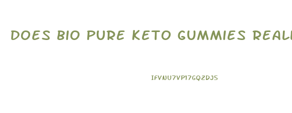 Does Bio Pure Keto Gummies Really Work