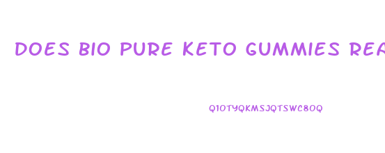 Does Bio Pure Keto Gummies Really Work