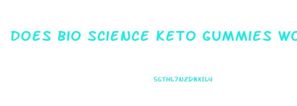 Does Bio Science Keto Gummies Work