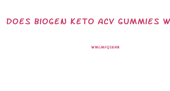 Does Biogen Keto Acv Gummies Work