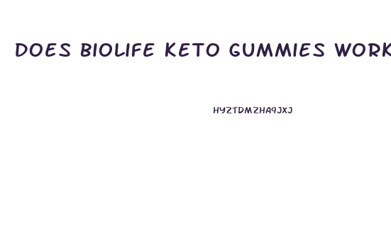 Does Biolife Keto Gummies Work