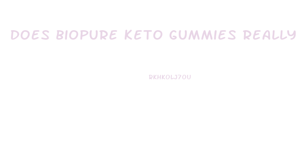 Does Biopure Keto Gummies Really Work