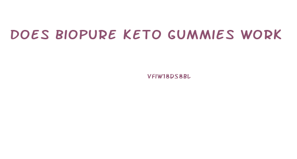 Does Biopure Keto Gummies Work