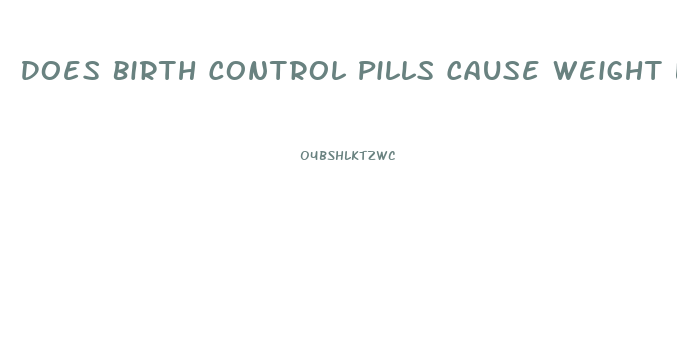 Does Birth Control Pills Cause Weight Loss