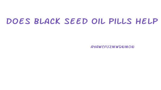 Does Black Seed Oil Pills Help With Weight Loss