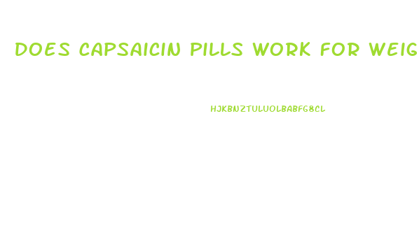 Does Capsaicin Pills Work For Weight Loss